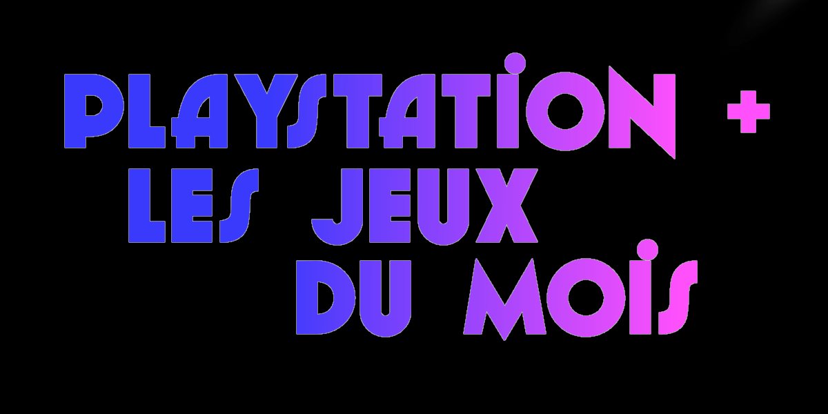 PS+ jeux du mois